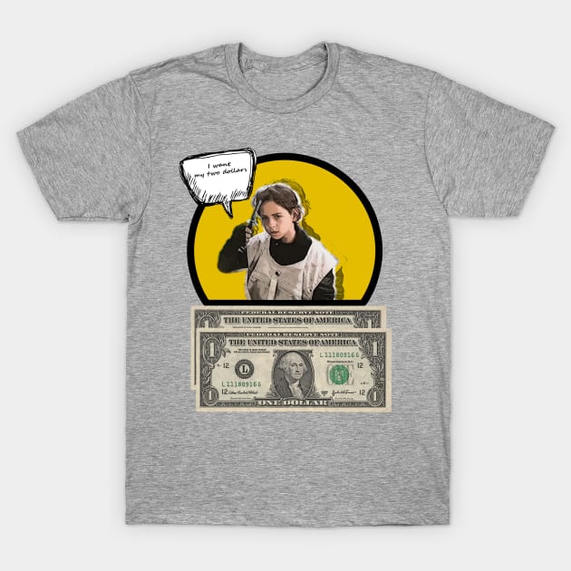 I Want My Two Dollars T-Shirt by Ryan 